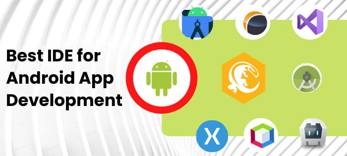 Best ide for Android App Development