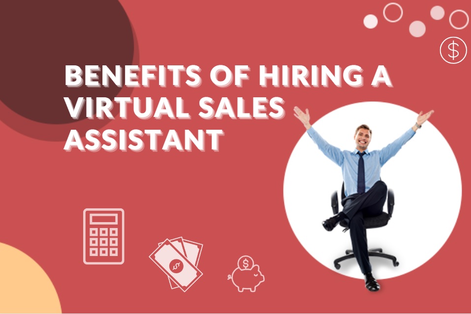 Benefits of Hiring a Virtual Sales Assistant