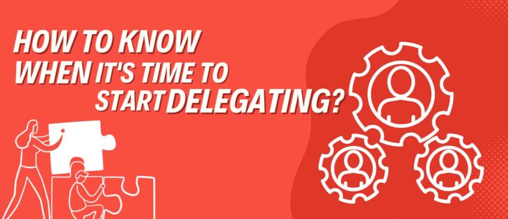 How to Know When It's Time to Start Delegating?