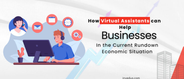 How Virtual Assistants Can Help Businesses in the Current Rundown Economic Situation