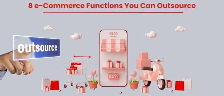 8 e-Commerce Functions You Can Outsource