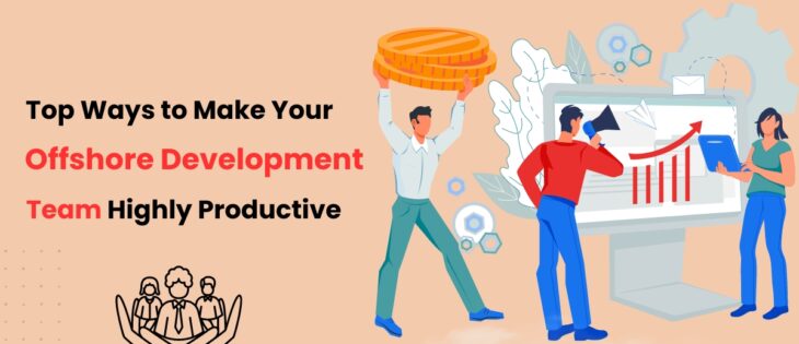 Top Ways to Make Your Offshore Development Teams Highly Productive