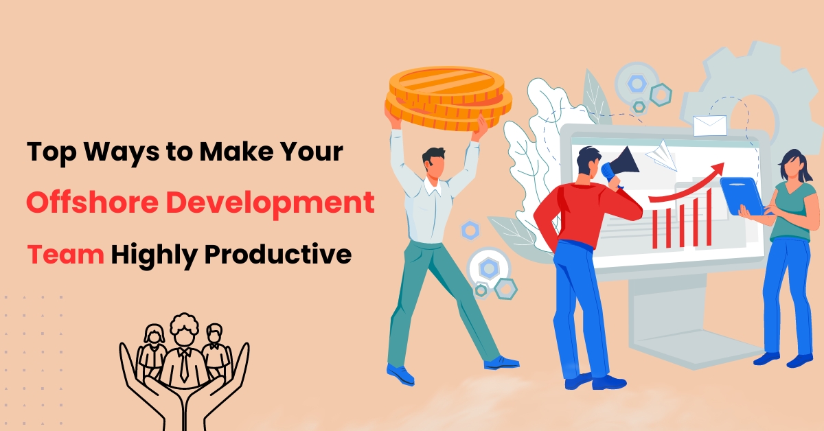 Top Ways to Make Your Offshore Development Teams Highly Productive
