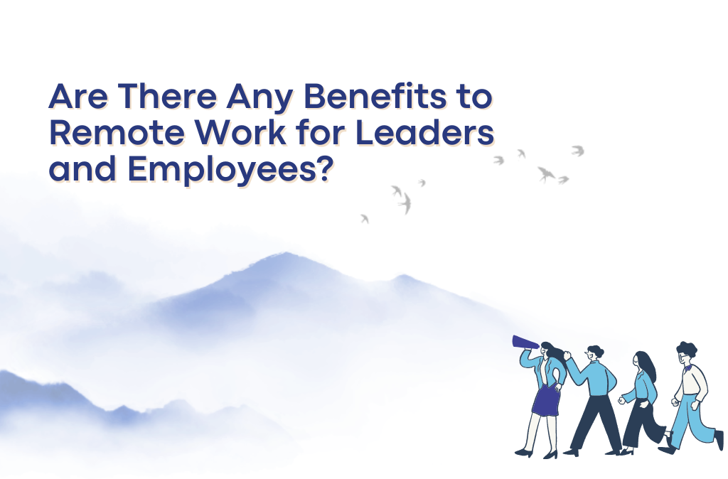 Remote Work for Leaders and Employees