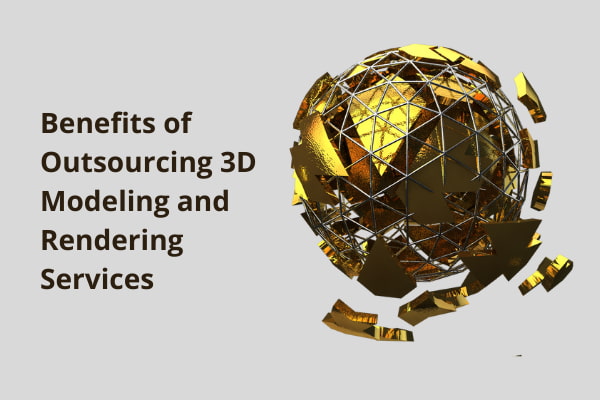 Benefits of Outsourcing 3D Modeling and Rendering Services