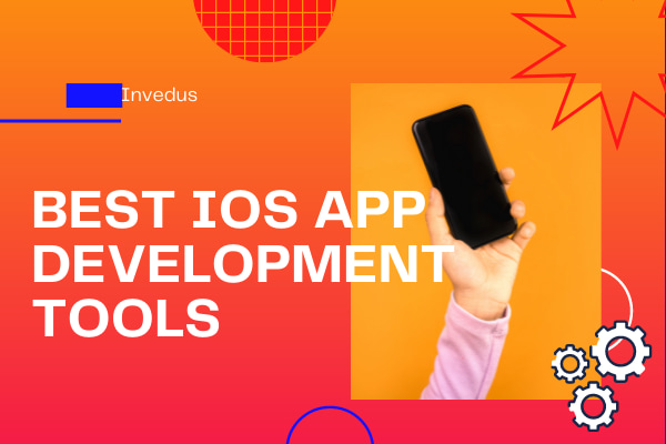 Best iOS App Development Tools to Build Top-Notch iPhone Apps in 2022