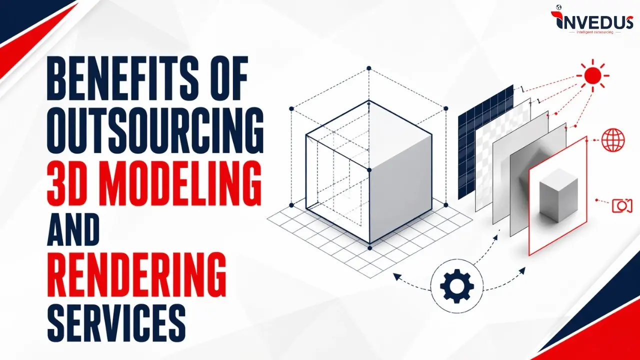 benefits of outsourcing 3D modelling and rendering services