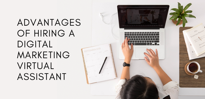 advantages of hiring a digital marketing virtual assistant