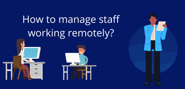 How to manage staff working remotely