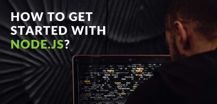 How to Get Started With Node.js