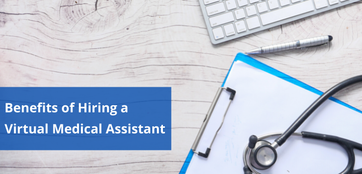 benefits of hiring a virtual medical assistant