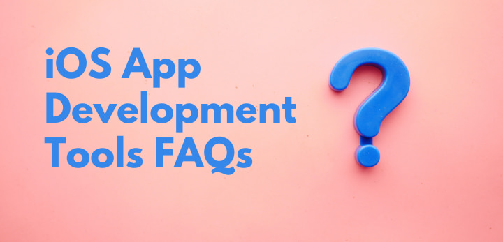 iOS App Development Tools FAQs
