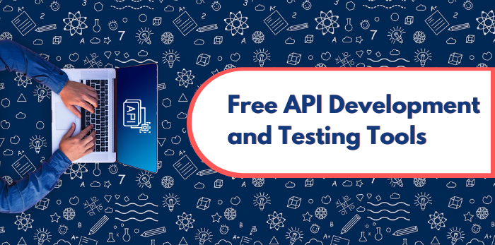Free API Development and Testing Tools