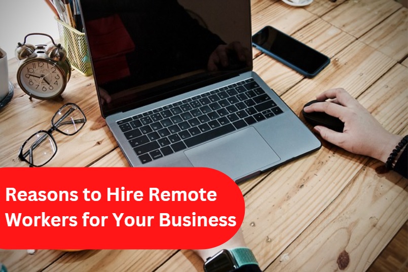 reasons to hire remote workers for your business