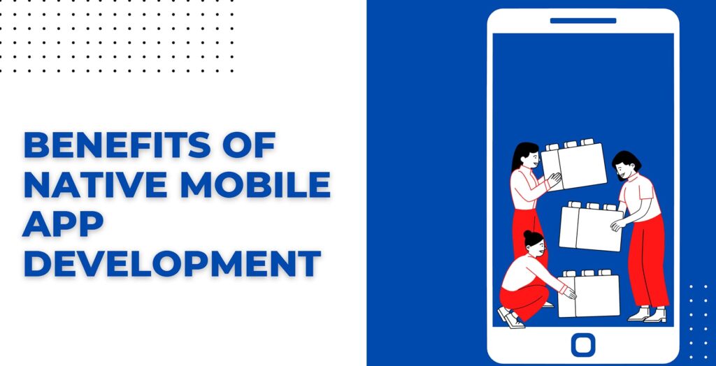 benefits of native mobile app development