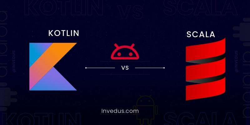 Kotlin Vs Scala: Discover the Between Them