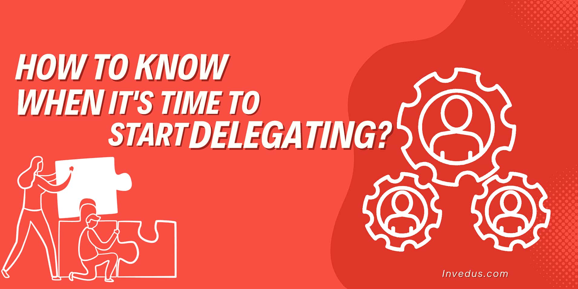 How to Know When It's Time to Start Delegating?