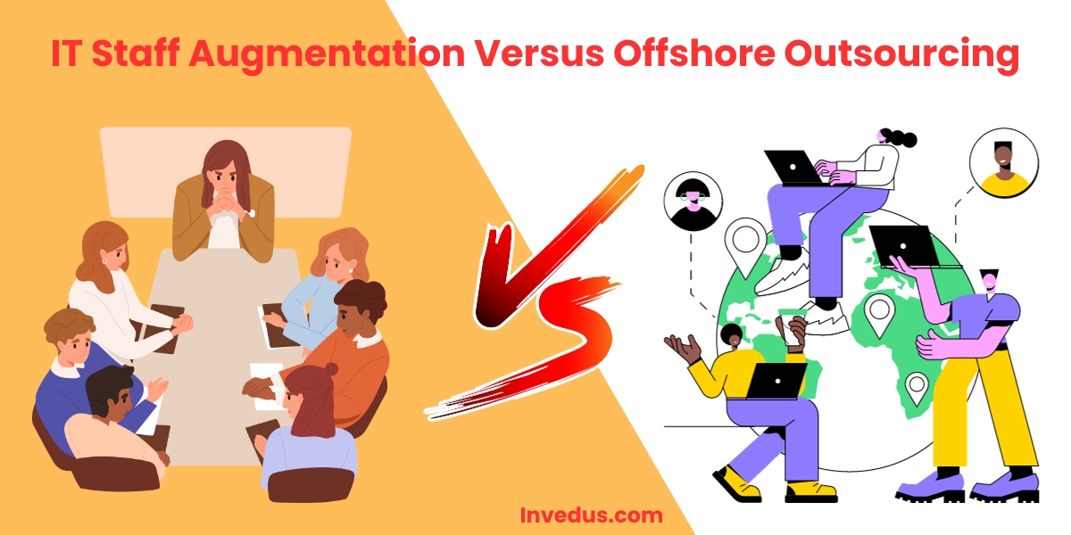 IT Staff Augmentation Versus Offshore Outsourcing