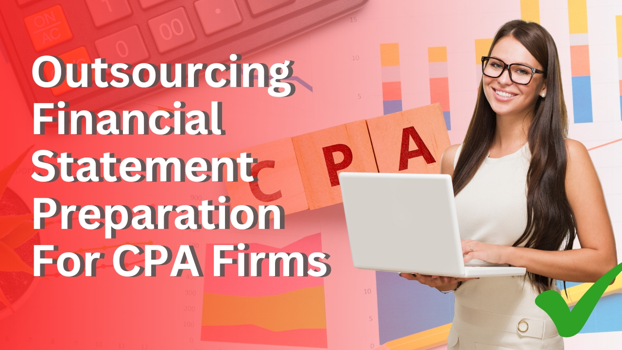 Outsourcing Financial Statement Preparation For CPA Firms