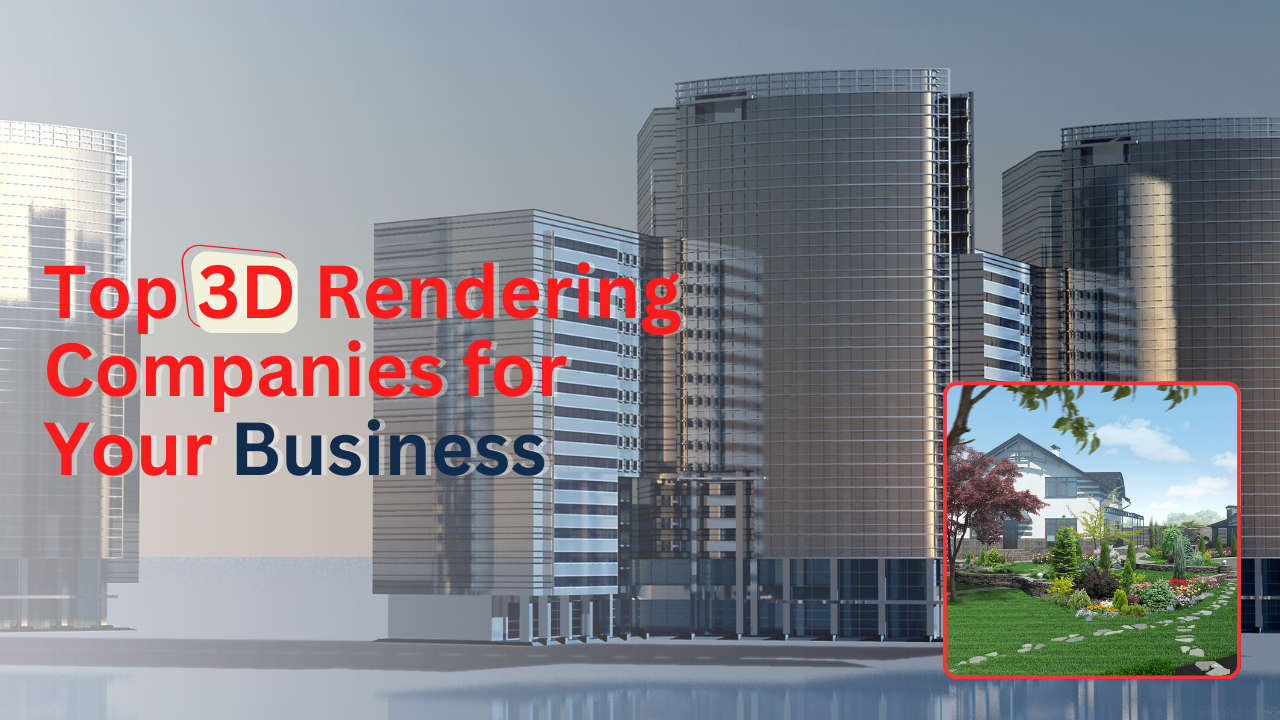 top rendering companies