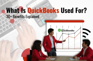 What Is QuickBooks Used For Top Benefits Explained