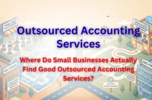Where Do Small Businesses Actually Find Good Outsourced Accounting Services