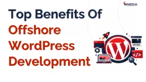 Advantages of outsourcing WordPress development overseas
